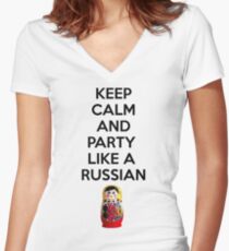 Keep Calm And Party Like A Russian Women's Fitted V-Neck T-Shirt