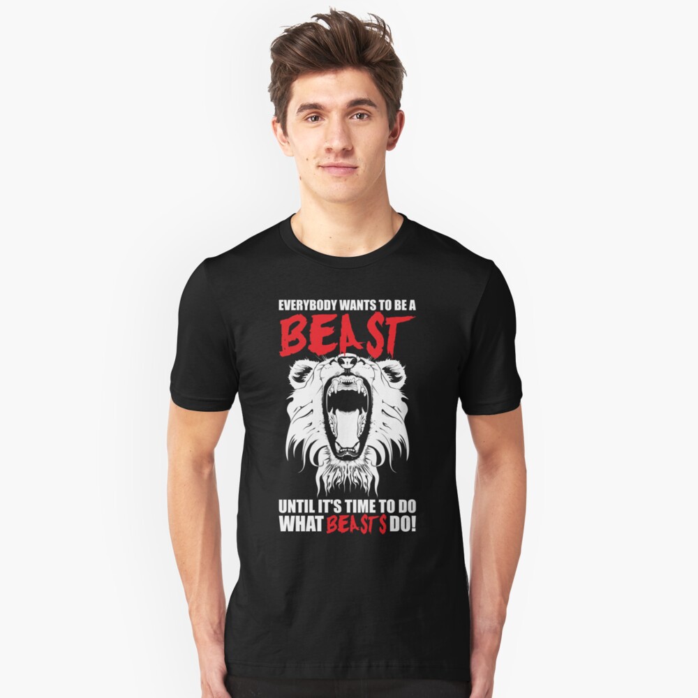 everybody wants to be a beast t shirt