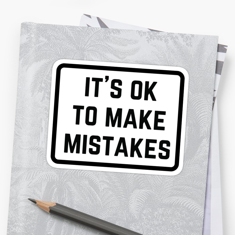  IT S OK TO MAKE MISTAKES Stickers By IdeasForArtists Redbubble