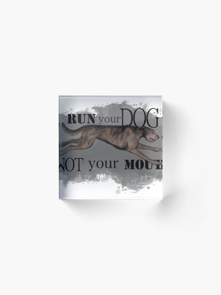 Alternate view of Run Your Dog Not Your Mouth Irish Wolfhound Brindle Acrylic Block
