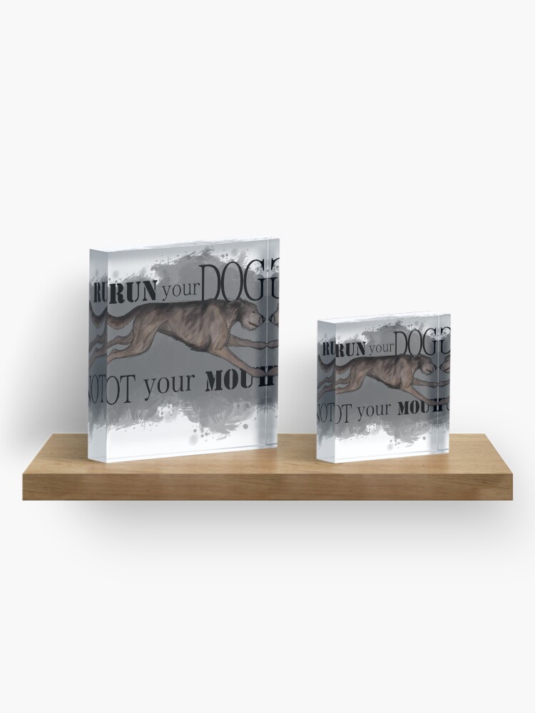 Alternate view of Run Your Dog Not Your Mouth Irish Wolfhound Brindle Acrylic Block