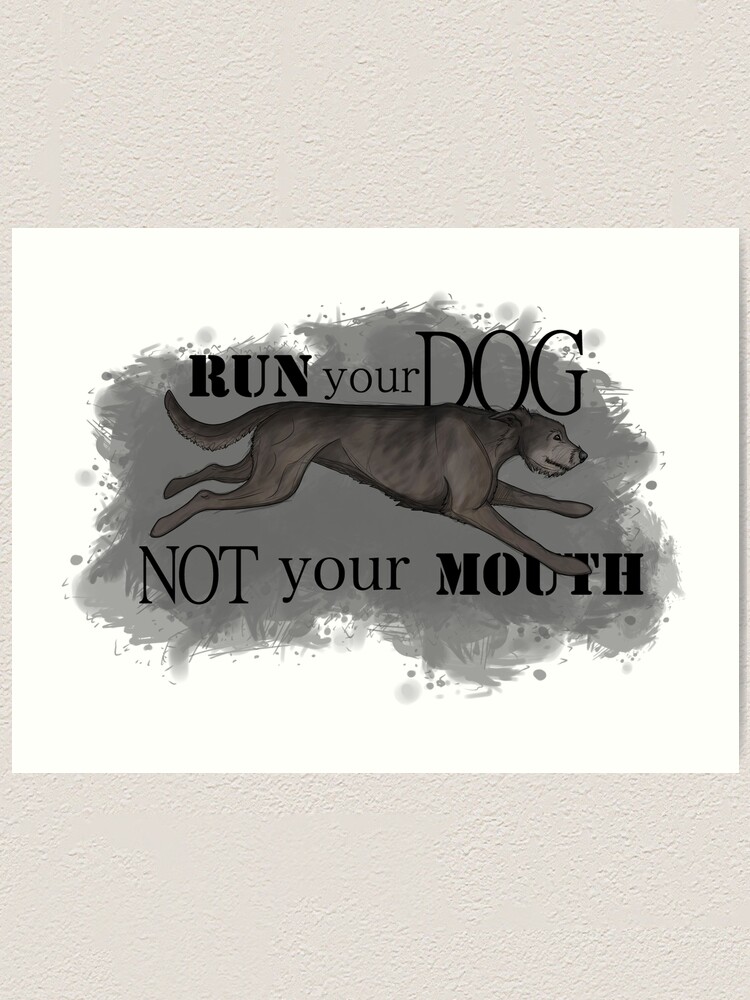 Alternate view of Run Your Dog Not Your Mouth Irish Wolfhound Grey Art Print