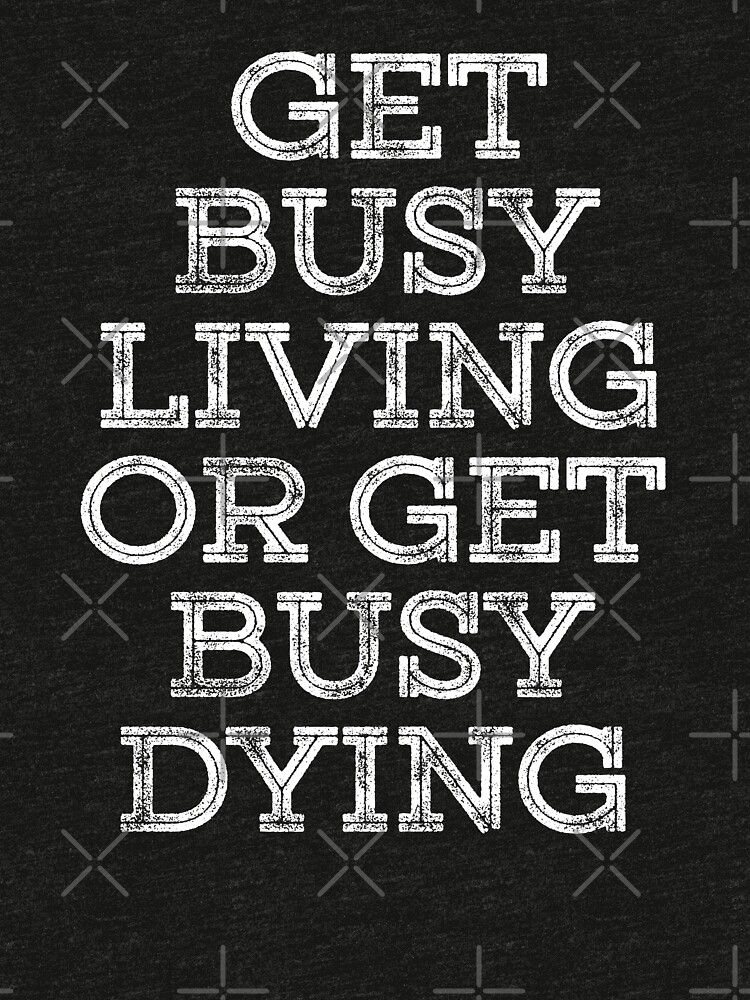 get busy living shirt