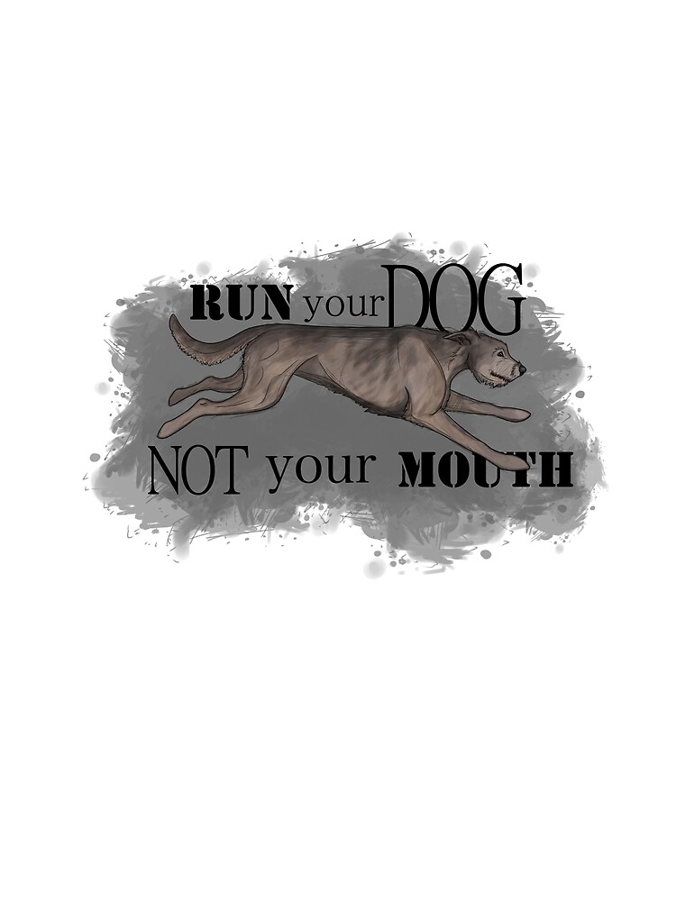 Run Your Dog Not Your Mouth Irish Wolfhound Light Grey by maretjohnson