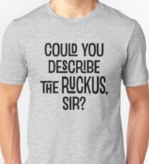 Könntest du den Ruckus Sir beschreiben? Unisex T-Shirt