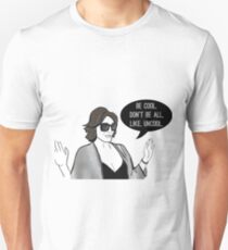 Be Cool Unisex T-Shirt
