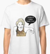 I made it nice Classic T-Shirt