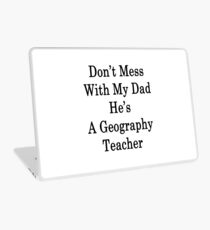 Don't Mess With My Dad He's A Geography Teacher Laptop Skin