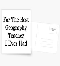 For The Best Geography Teacher I Ever Had Postcards
