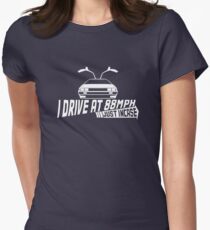I Drive at 88mph... Just In Case Women's Fitted T-Shirt