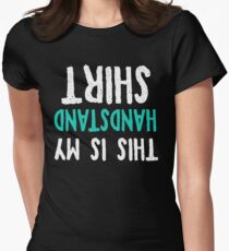 This is my handstand shirt! Women's Fitted T-Shirt