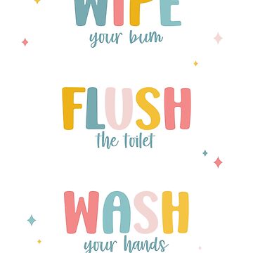 "Wipe Flush Wash | Funny Kids Bathroom Art" Art Board Print for Sale by ...