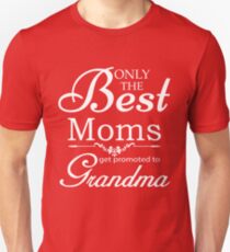 Best Mom Get Promoted To Grandma Unisex T-Shirt