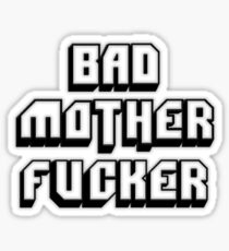 BAD MOTHERFU**ER Sticker