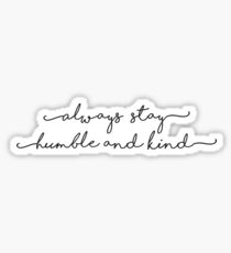 always stay humble and kind script Sticker