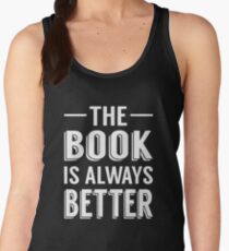 The Book Is Always Better Women's Tank Top