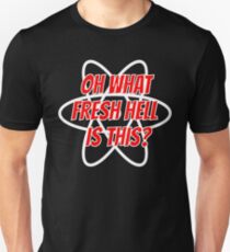 Oh What Fresh Hell Is This? Unisex T-Shirt