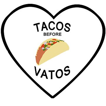 tacos before vatos