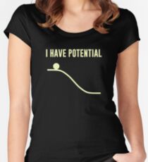 I Have Potential Energy Women's Fitted Scoop T-Shirt
