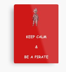 Keep Calm and Be a Pirate Metal Print