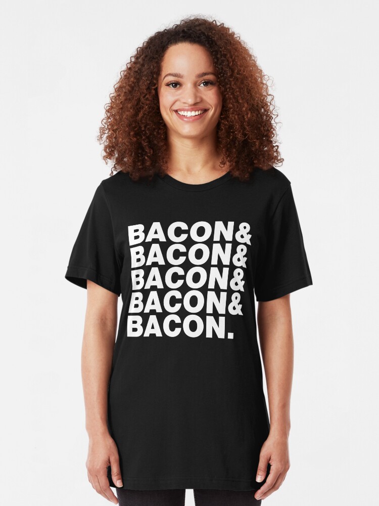 "Bacon & Bacon & Bacon & Bacon & Bacon." Tshirt by mpaev Redbubble