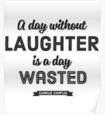 A Day Without Laughter Is A Day Wasted - Charlie Chaplin Tshirt Poster