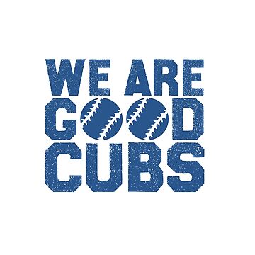 We Are Good Cubs Essential T-Shirt for Sale by abdoukader23