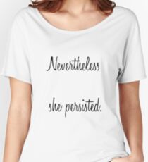 Nevertheless, She Persisted Women's Relaxed Fit T-Shirt
