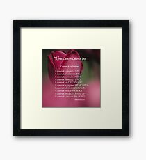 What Cancer Cannot Do Framed Print