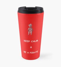 Keep Calm and Be a Pirate Travel Mug