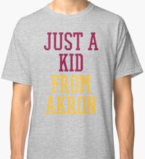 I'm Just a Kid from Akron Classic T-Shirt