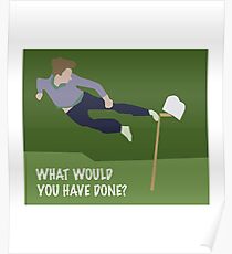 What would you have done Poster