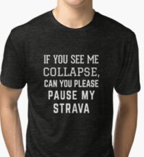 If You See me Collapse Can You Pause my Strava Tri-blend T-Shirt