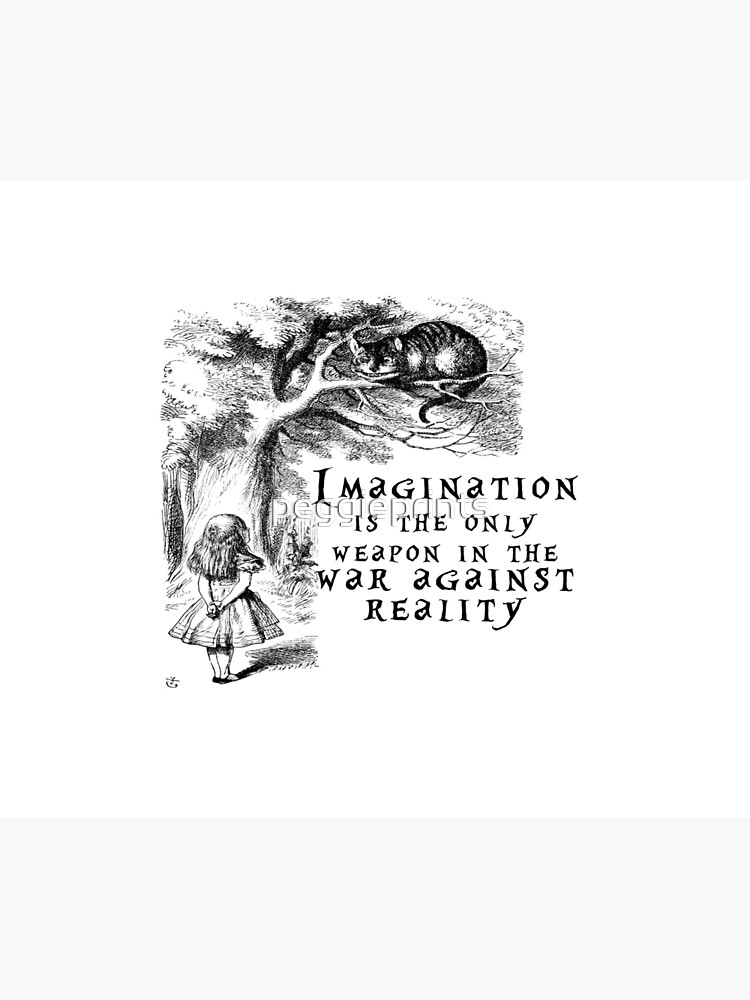 Imagination is the only weapon in the war against reality by peggieprints