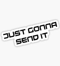 just gonna send it -black Sticker