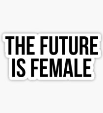 THE FUTURE IS FEMALE Sticker