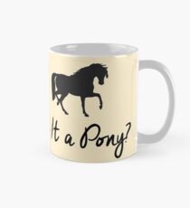 Is It A Pony? Mug