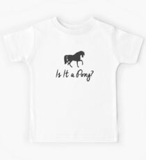 Is It A Pony? Kids Tee