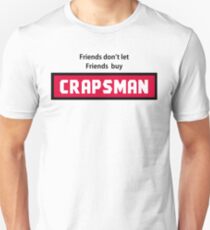 Friends dont let friends buy Crapsman Unisex T-Shirt