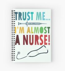 Trust me I'm almost a nurse - nursing student school LVN RN nurse practitioner Spiral Notebook