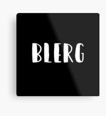 Blerg - Liz Lemon quote - 30 Rock - white Metal Print