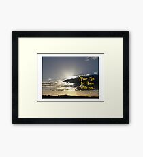 Fear not for I am with you Framed Print