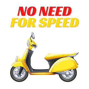 Artwork thumbnail, Funny Motorcycle No Need For Speed Scooter Motorbiking by luvvvvvit