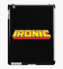 Ironic iPad Case/Skin