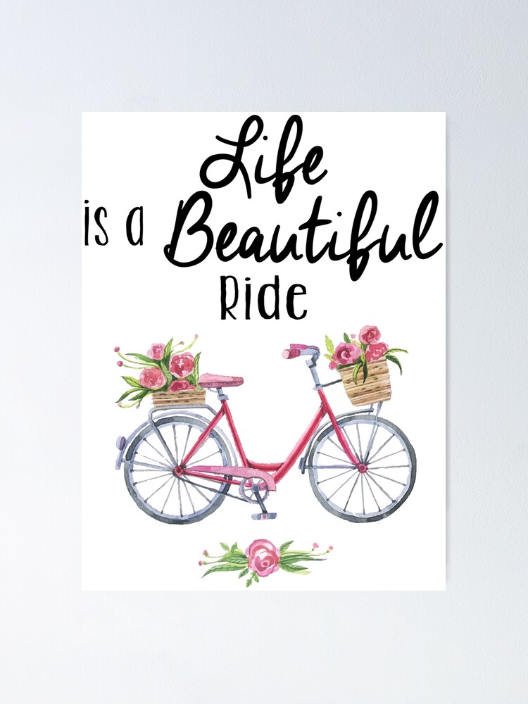 life-is-a-beautiful-ride-poster-by-jandsgraphics-redbubble