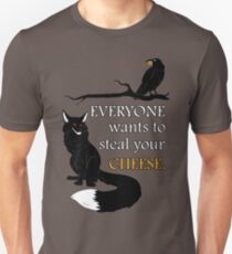 Everyone Wants To Steal Your Cheese Unisex T-Shirt