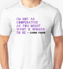 I'm Not As Cooperative As You Might Want A Woman To Be Unisex T-Shirt