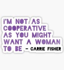 I'm Not As Cooperative As You Might Want A Woman To Be Sticker