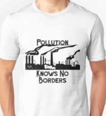 Pollution knows no borders Unisex T-Shirt