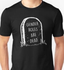 Gender roles are over Unisex T-Shirt